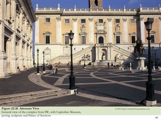 Figure 22-26  Alternate View   General view of the complex from SW, with Capitoline Museum, paving, sculpture and Palace of Senators © 2005 Saskia Cultural Documentation, Ltd. 