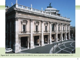 Figure 22-27  MICHELANGELO BUONARROTI, Museo Capitolino, Capitoline Hill, Rome, Italy, designed ca. 1537.  