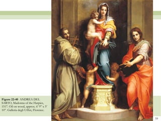 Figure 22-40  ANDREA DEL SARTO, Madonna of the Harpies, 1517. Oil on wood, approx. 6’ 9” x 5’ 10”. Galleria degli Uffizi, Florence. 