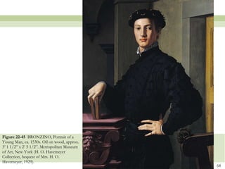 Figure 22-45  BRONZINO, Portrait of a Young Man, ca. 1530s. Oil on wood, approx. 3’ 1 1/2” x 2’ 5 1/2”. Metropolitan Museum of Art, New York (H. O. Havemeyer Collection, bequest of Mrs. H. O. Havemeyer, 1929).  