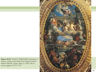 Figure 22-54  PAOLO VERONESE, Triumph of Venice, ceiling of the Hall of the Grand Council, Palazzo Ducale, Venice, Italy, ca. 1585. Oil on canvas, approx. 29’ 8” x 19’.  