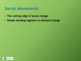 Social Movements
• The cutting edge of social change
• People banding together to demand change
 
