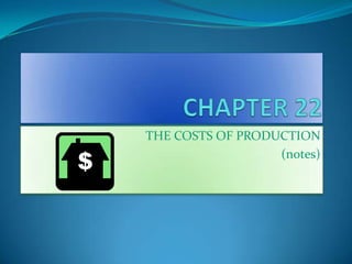 THE COSTS OF PRODUCTION
                  (notes)
 