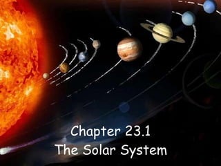 Chapter 23.1 The Solar System 