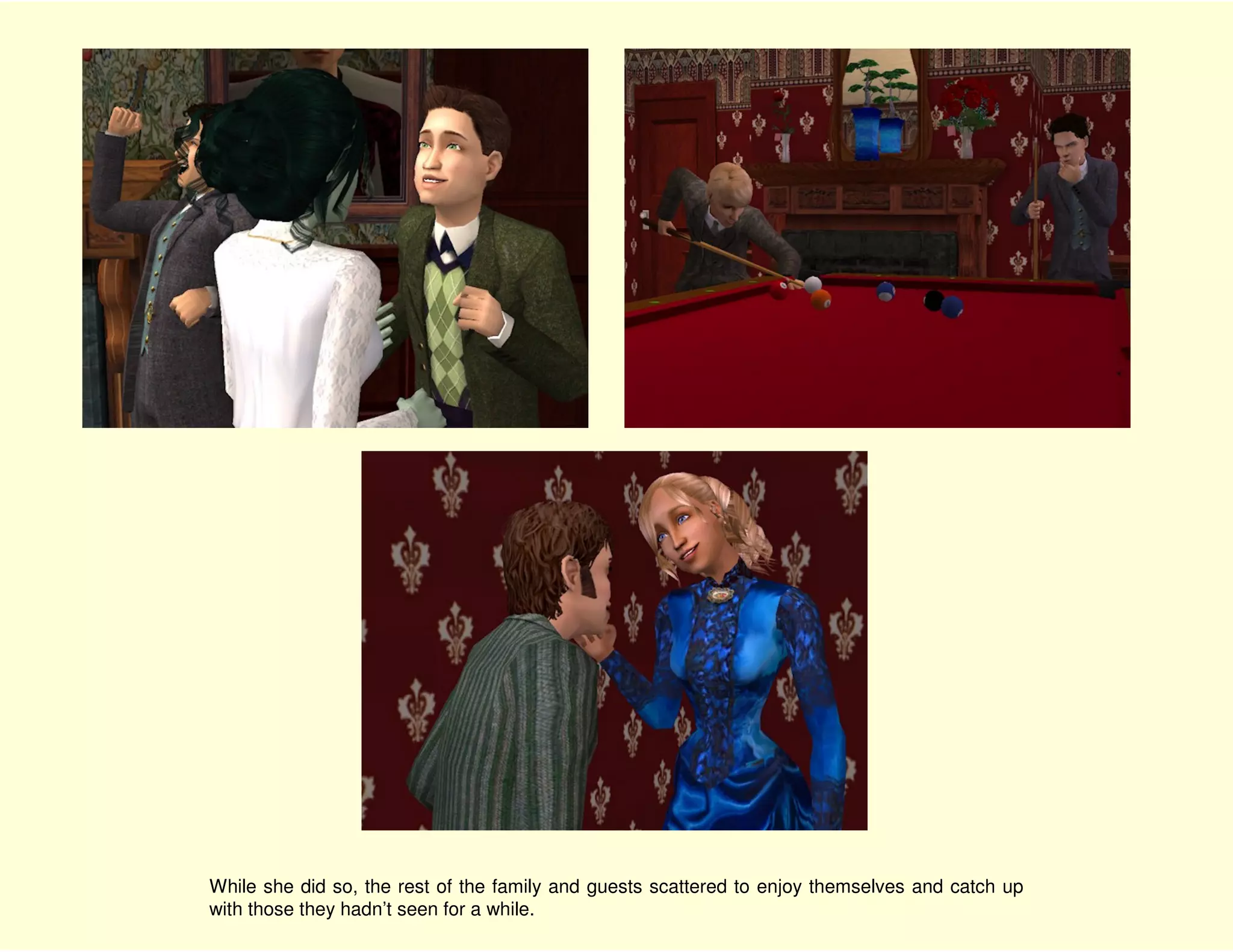 While she did so, the rest of the family and guests scattered to enjoy themselves and catch up
with those they hadn’t seen for a while.
 