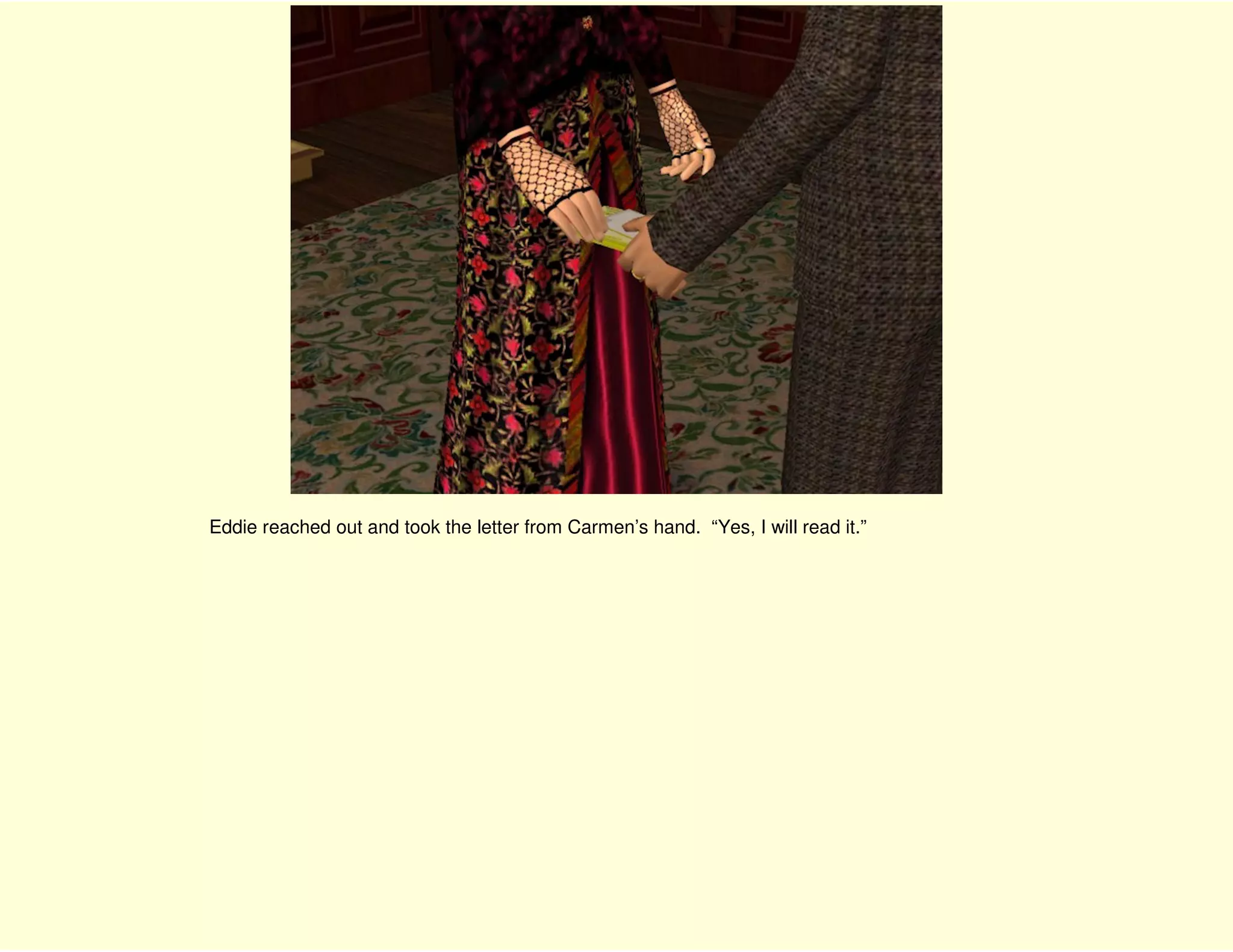 Eddie reached out and took the letter from Carmen’s hand. “Yes, I will read it.”
 