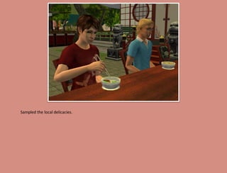 Sampled the local delicacies.
 