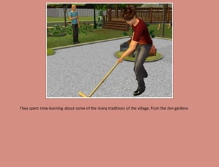 They spent time learning about some of the many traditions of the village, from the Zen gardens
 