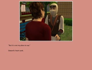 "But it is not my place to say."

Edward's heart sank.
 