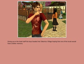 Giving up on the hotel staff the boys headed into Takemizu Village hoping that one of the locals would
have a better memory.
 