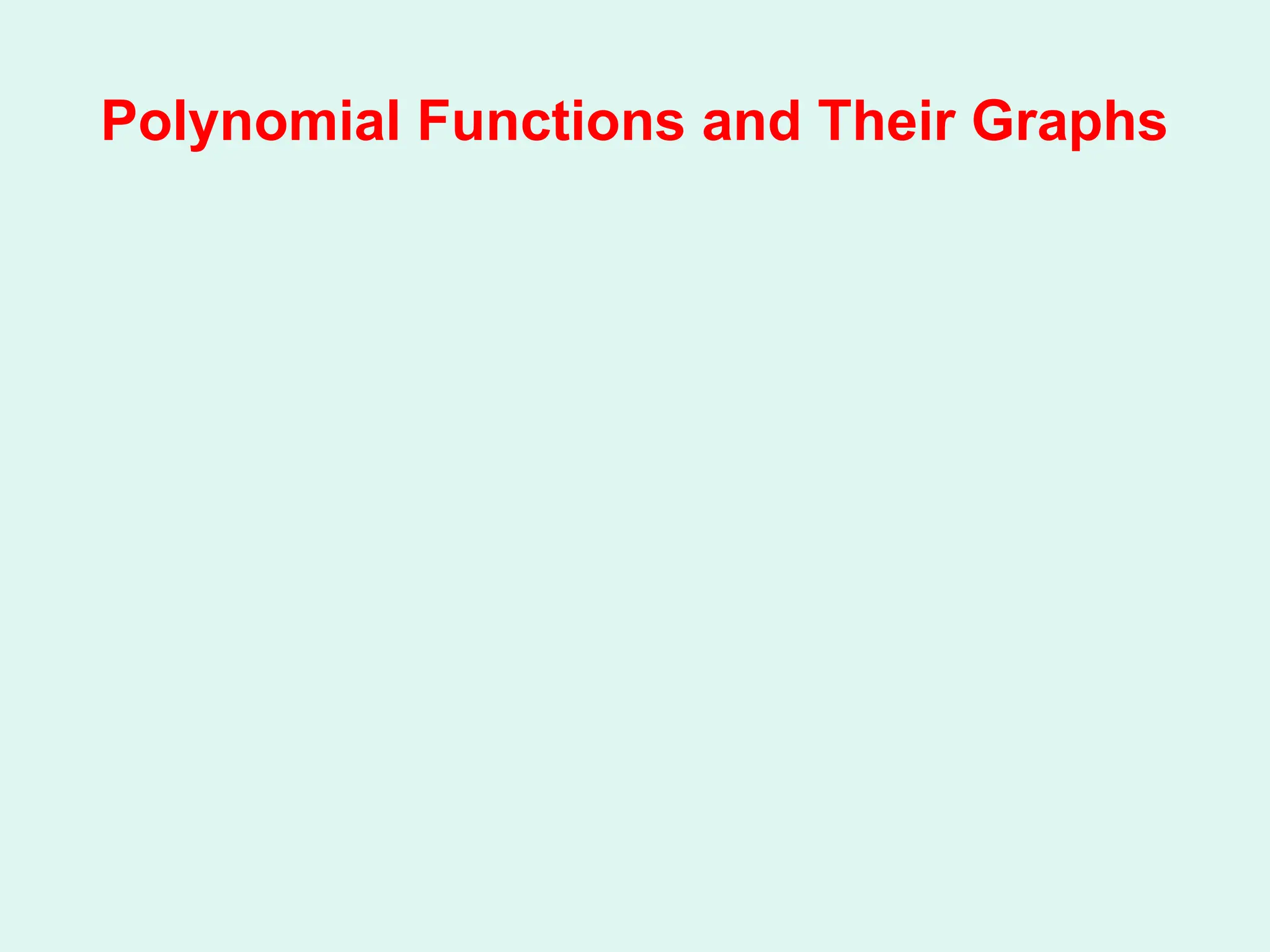Polynomial Functions and Their Graphs
 