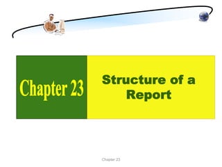 Structure of a
    Report



Chapter 23
 