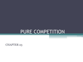 PURE COMPETITION

CHAPTER 23
 