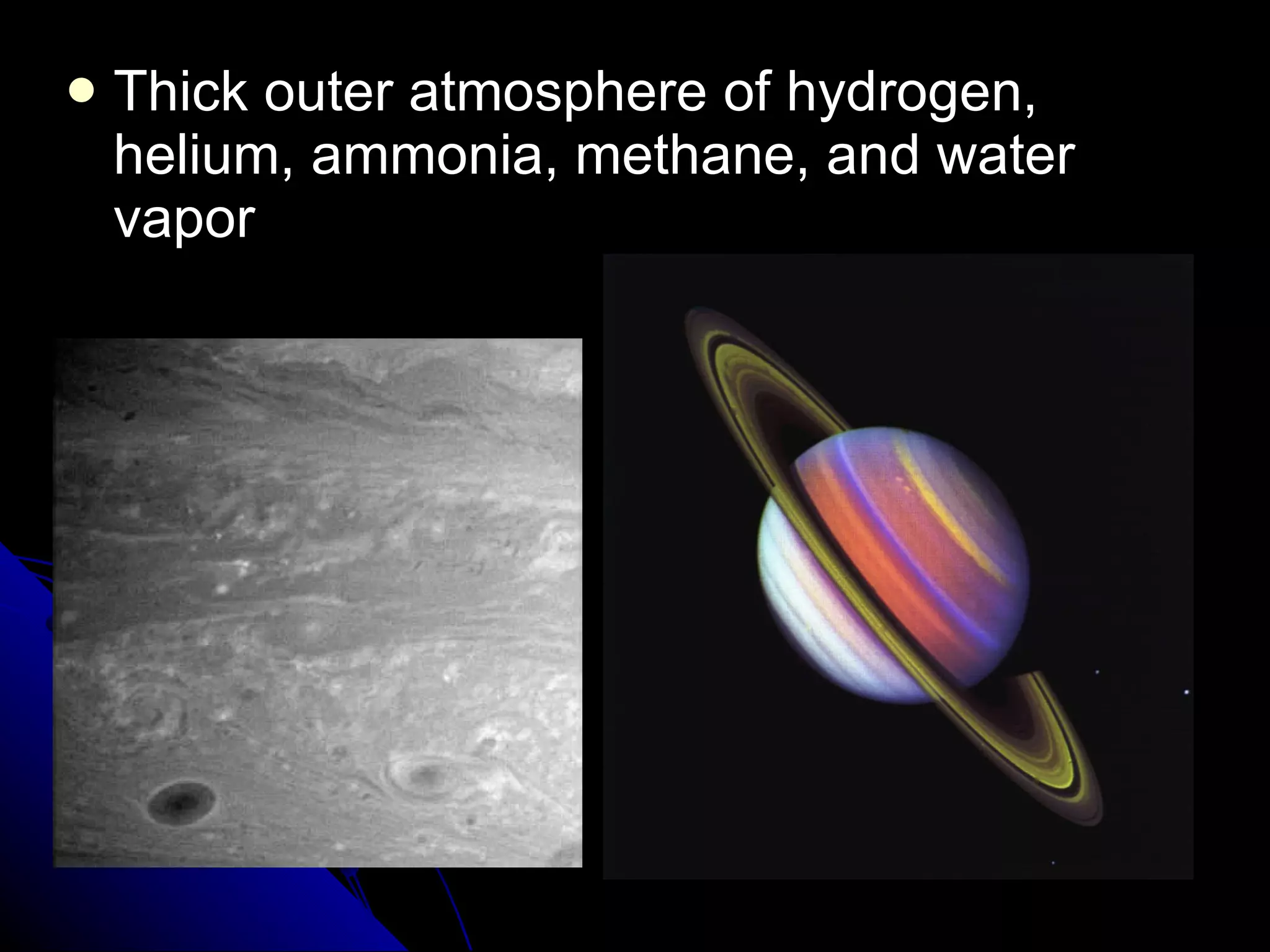 Thick outer atmosphere of hydrogen, helium, ammonia, methane, and water vapor 