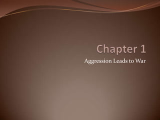 Aggression Leads to War
 