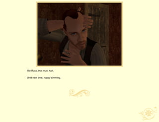 Ow Russ, that must hurt.

Until next time, happy simming.
 