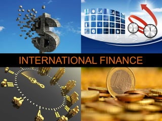 INTERNATIONAL FINANCE
 