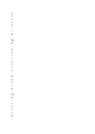 x
2
+
x
3
=
-
0
.
01
0
.
5
x
1
+
x
2
+
1
.
9
x
3
=
0
.
67
0
.
1
x
1
+
0
.
 