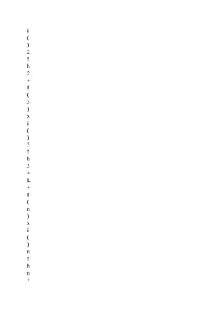 i
(
)
2
!
h
2
+
f
(
3
)
x
i
(
)
3
!
h
3
+
L
+
f
(
n
)
x
i
(
)
n
!
h
n
+
 