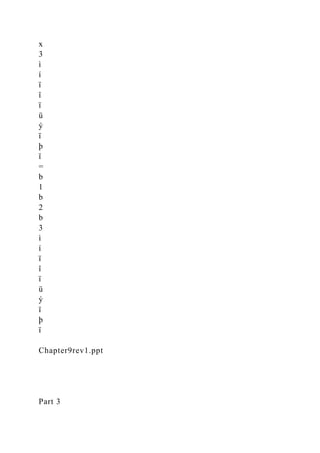 x
3
ì
í
ï
î
ï
ü
ý
ï
þ
ï
=
b
1
b
2
b
3
ì
í
ï
î
ï
ü
ý
ï
þ
ï
Chapter9rev1.ppt
Part 3
 