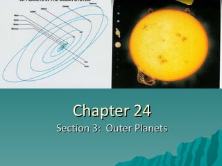 Chapter 24 Section 3:  Outer Planets 