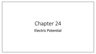 Chapter 24
Electric Potential
1
 