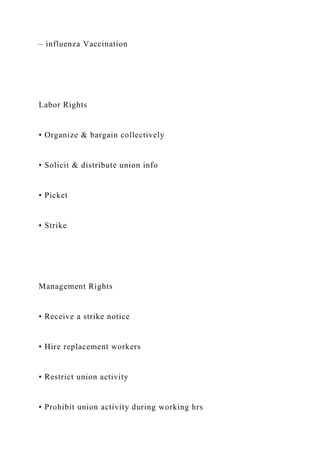 – influenza Vaccination
Labor Rights
• Organize & bargain collectively
• Solicit & distribute union info
• Picket
• Strike
Management Rights
• Receive a strike notice
• Hire replacement workers
• Restrict union activity
• Prohibit union activity during working hrs
 