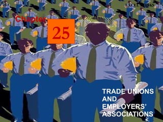 TRADE UNIONS AND EMPLOYERS’ ASSOCIATIONS  Chapter EXCEL BOOKS 25-1 25 