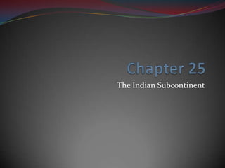 The Indian Subcontinent
 