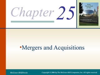 Chapter
McGraw-Hill/Irwin Copyright © 2006 by The McGraw-Hill Companies, Inc. All rights reserved.
25
•Mergers and Acquisitions
 