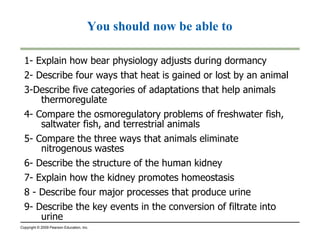 25.9 CONNECTION: Kidney dialysis can be a lifesaver 
 Compensating for kidney failure 
 A dialysis machine 
– Removes wastes from the blood 
– Maintains its solute concentration 
Copyright © 2009 Pearson Education, Inc. 
 