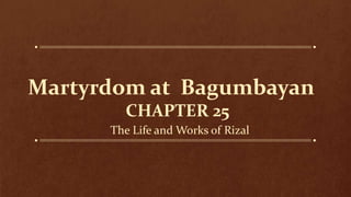 Martyrdom at Bagumbayan
CHAPTER 25
The Life and Works of Rizal
 