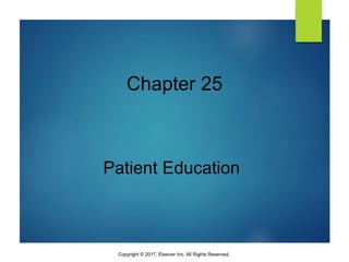Chapter 25
Patient Education
Copyright © 2017, Elsevier Inc. All Rights Reserved.
 