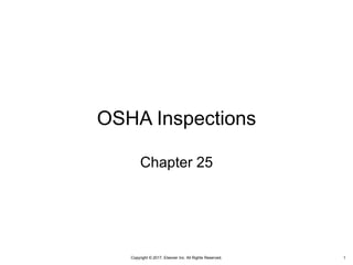 Copyright © 2017, Elsevier Inc. All Rights Reserved.
OSHA Inspections
Chapter 25
1
 