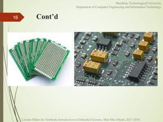 Cont’d16
Mandalay Technological University
Department of Computer Engineering and Information Technology
Lecture Slides for Textbook Introduction to Embedded Systems, Moe Moe Myint, 2017-2018
 