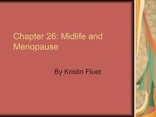 Chapter 26: Midlife and Menopause By Kristin Fluet 