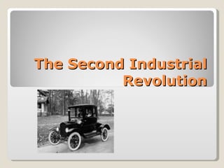 The Second Industrial
          Revolution
 