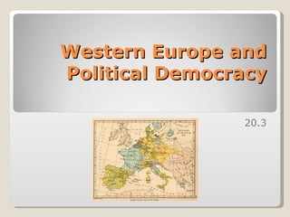 Western Europe and
Political Democracy

                20.3
 