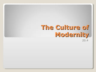The Culture of
    Modernity
            20.4
 