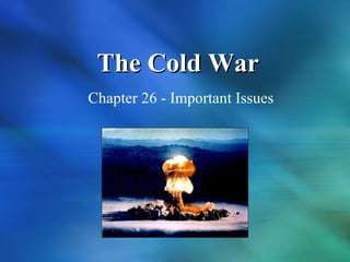 The Cold War Chapter 26 - Important Issues 