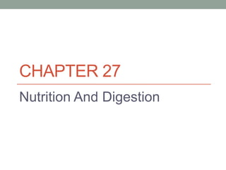 CHAPTER 27
Nutrition And Digestion
 