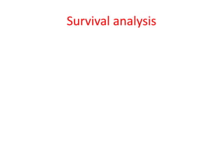Survival analysis
 