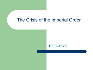The Crisis of the Imperial Order 1900–1929 