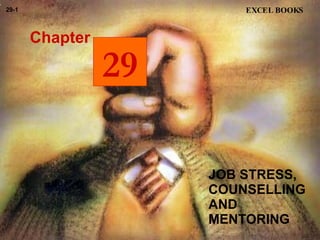 JOB STRESS, COUNSELLING AND MENTORING  Chapter EXCEL BOOKS 29-1 29 