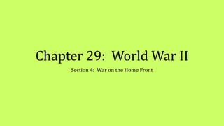 Chapter 29: World War II
Section 4: War on the Home Front
 