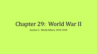 Chapter 29: World War II
Section 1: World Affairs, 1933-1939
 