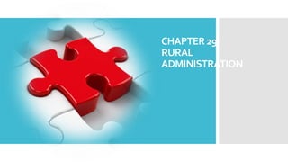 CHAPTER29
RURAL
ADMINISTRATION
 