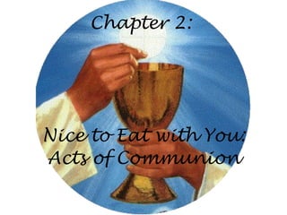 Chapter 2:  Nice to Eat with You: Acts of Communion 