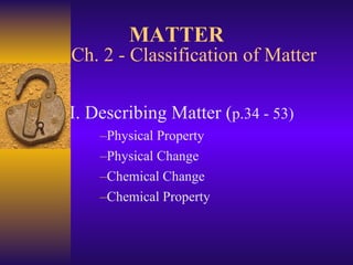 Ch. 2 - Classification of Matter ,[object Object],[object Object],[object Object],[object Object],[object Object],MATTER 