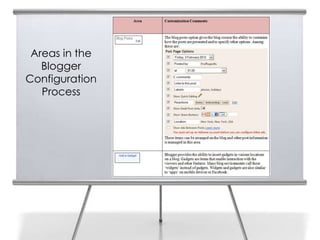 14
      Areas in the
        Blogger
     Configuration
        Process
 